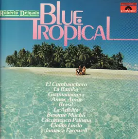 roberto delgado - Blue Tropical