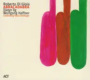 Roberto Di Gioia, Dieter Ilg, Wolfgang Haffner - Abracadabra