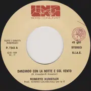 7inch Vinyl Single - Roberto Kunstler - Danzando Con La Notte E Col Vento / Piccola Regina Del Varietà
