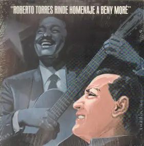 Roberto Torres - Roberto Torres Rinde Homenaje A Benny Moré