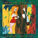 7'' - Robert Palmer - Change His Ways