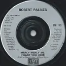 7'' - Robert Palmer - Mercy Mercy Me / I Want You