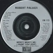 7'' - Robert Palmer - Mercy Mercy Me / I Want You
