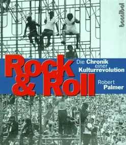 Robert Palmer - Rock & Roll. Die Chronik einer Kulturrevolution