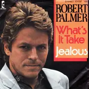 7inch Vinyl Single - Robert Palmer - What's It Take / Jealous