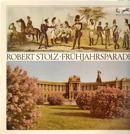 Robert Stolz - Frühjahrsparade (Großer Querschnitt)