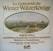 Robert Stolz , Wiener Symphoniker - Im Zauberreich Der Wiener Walzerkönige