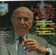 Robert Stolz, Anneliese Rothenberger, Hilde Güden,.. - Servus, Robert Stolz
