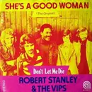 7'' - Robert Stanley & The Vips - She's A Good Woman (The Original) / Don't Let Me Die