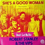 Robert Stanley & The Vips - She's A Good Woman (The Original) / Don't Let Me Die