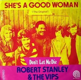 Robert Stanley - She's A Good Woman (The Original) / Don't Let Me Die