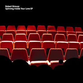 Robert Strauss - Spinning Inside Your Love EP