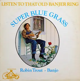 Robin Trout & Super Blue Grass - Listen To That Old Banjer Ring