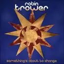 CD - Robin Trower - Something's About To Change - Digipak