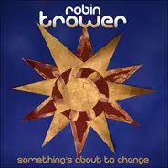 Robin Trower - Something's About to Change