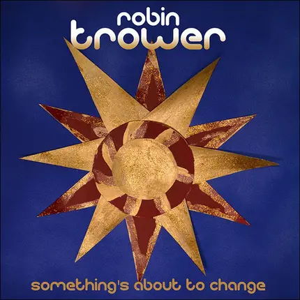 Robin Trower - Something's About to Change