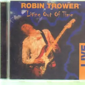 Robin Trower - Living Out Of Time: Live