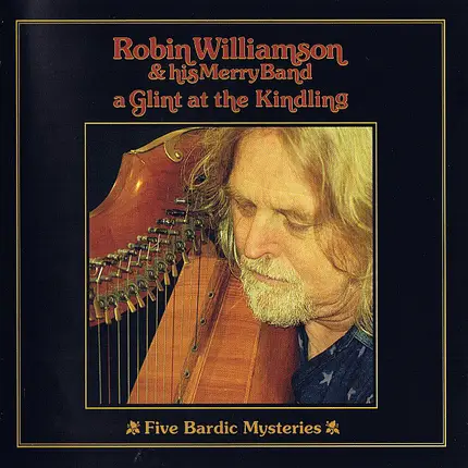 Robin Williamson & His Merry Band - A Glint At The Kindling & Five Bardic Mysteries