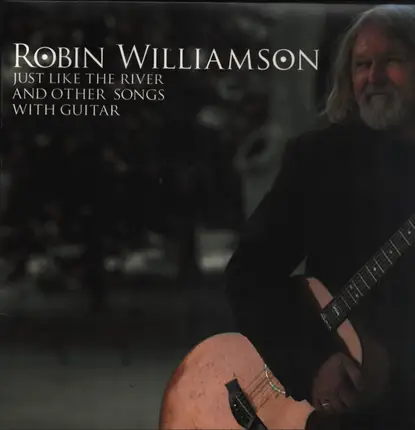 Robin Williamson - Just Like The River And Other Songs With Guitar