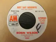 Robin Wilson - Just Say Goodbye