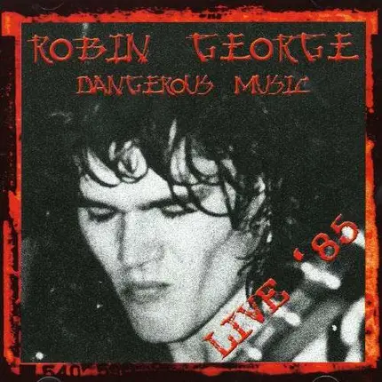 Robin George - Dangerous Music -Live-