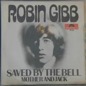 Robin Gibb - Saved By The Bell / Mother And Jack