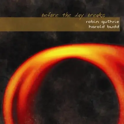 Robin Guthrie, Harold Budd, Robin Guthrie & Harold Budd - Before the Day Breaks