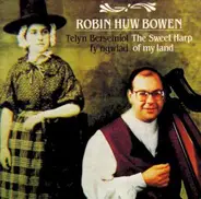 Robin Huw Bowen - Telyn Berseiniol fy Ngwlad - The Sweet Harp of my Land