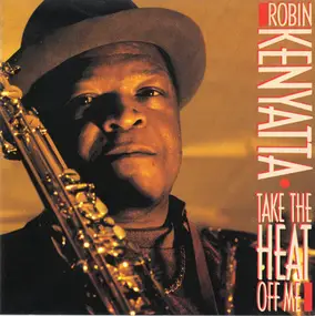 Robin Kenyatta - Take the Heat off Me