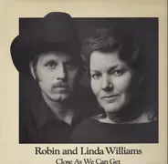 Robin & Linda Williams - Close As We Can Get