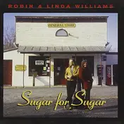 Robin & Linda Williams - Sugar for Sugar