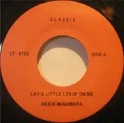Robin McNamara - Lay A Little Lovin' On Me / Baby I Love You