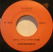 Robin McNamara / Andy Kim - Lay A Little Lovin' On Me / Baby I Love You