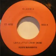 Robin McNamara / Andy Kim - Lay A Little Lovin' On Me / Baby I Love You