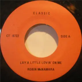 Robin McNamara - Lay A Little Lovin' On Me / Baby I Love You