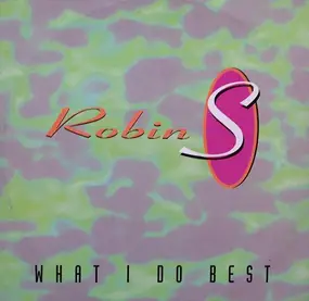 Robin S. - What I Do Best / Show Me Love
