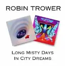Double CD - Robin Trower - Long Misty Days/In City Dreams