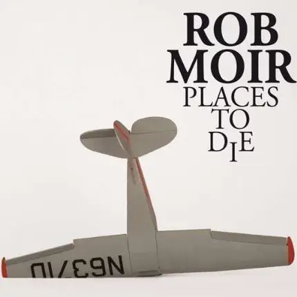 Rob Moir - Places To Die (LP + CD)