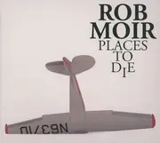 CD - Rob Moir - Places To Die