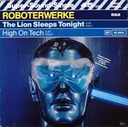 Roboterwerke - The Lion Sleeps Tonight / High On Tech