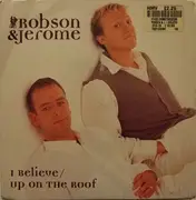 7inch Vinyl Single - Robson & Jerome - I Believe / Up On The Roof