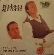Robson & Jerome - I Believe / Up On The Roof