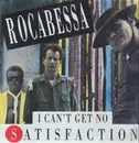 12inch Vinyl Single - Rocabessa - (I Can't Get No) Satisfaction - still sealed