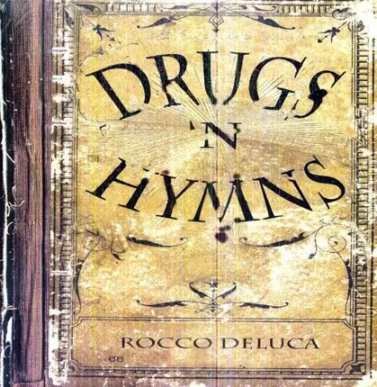 ROCCO DELUCA - DRUGS AND HYMNS