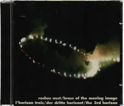 Rochus Aust / Brass Of The Moving Image - L'Horizon Trois/Der Dritte Horizont/The 3rd Horizon