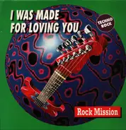 Rock Mission - I Was Made For Loving You