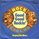 7inch Vinyl Single - Rock Circus - Good Good Rockin'