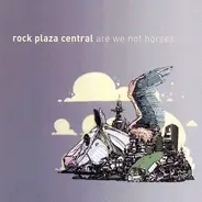 Rock Plaza Central - Are We Not Horses