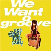 ROCK CANDY FUNK PARTY - We Want Groove