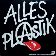 LP - Rockband ALARM + GRIPS Ensemble - Alles Plastik - wave funk rock private